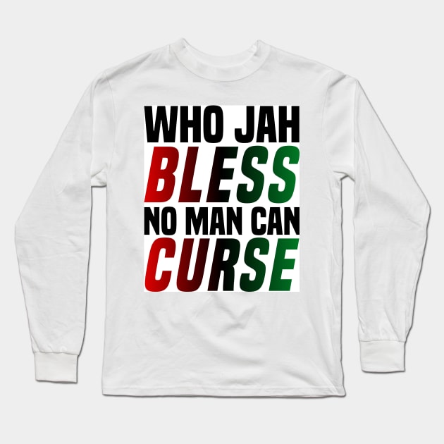 Who Jah Bless No Man Can Curse West Indian Caribbean Island Mantra Long Sleeve T-Shirt by MamaMoon